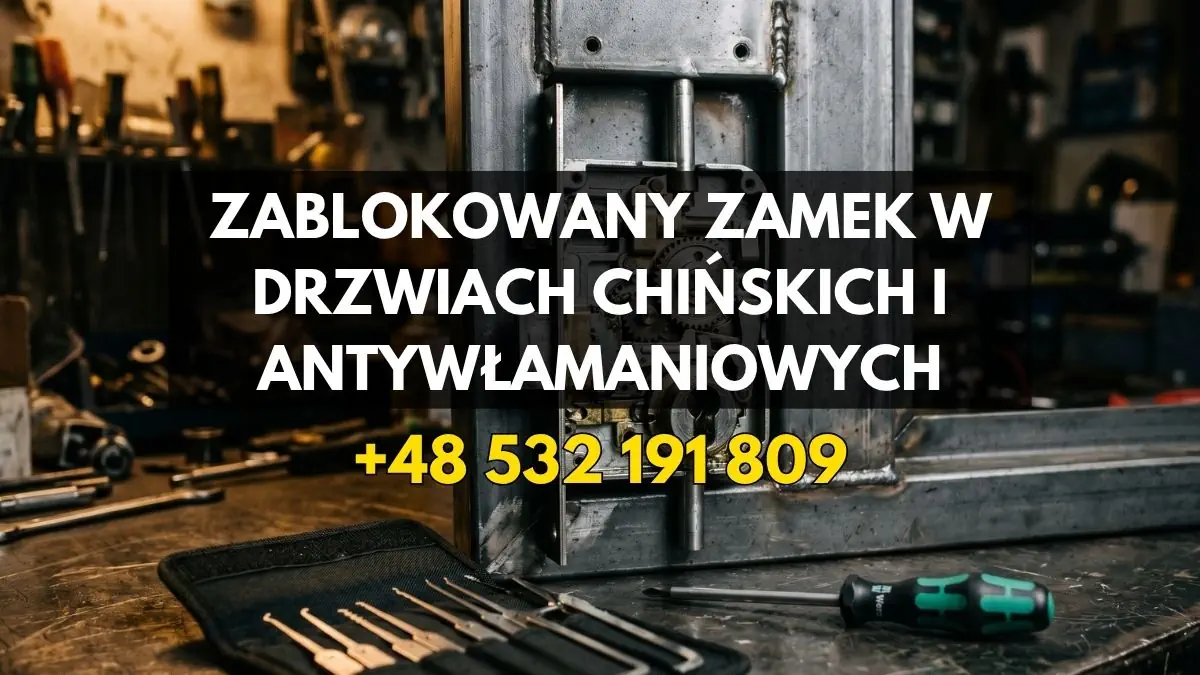 Zablokowany zamek w drzwiach chińskich i antywłamaniowych - jak go otworzyć i czego unikać?