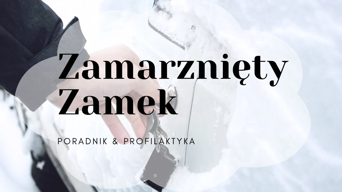 Zamek samochodowy zimą - kompleksowy przewodnik po zagrożeniach, profilaktyce i rozwiązaniach awaryjnych